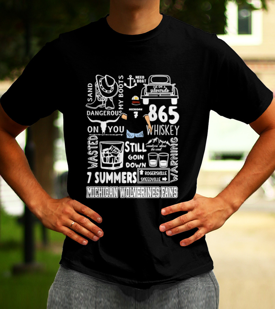 Michigan Wolverines Fans 865 Whiskey Dangerous Boots Silverado 7 Summers T-Shirt