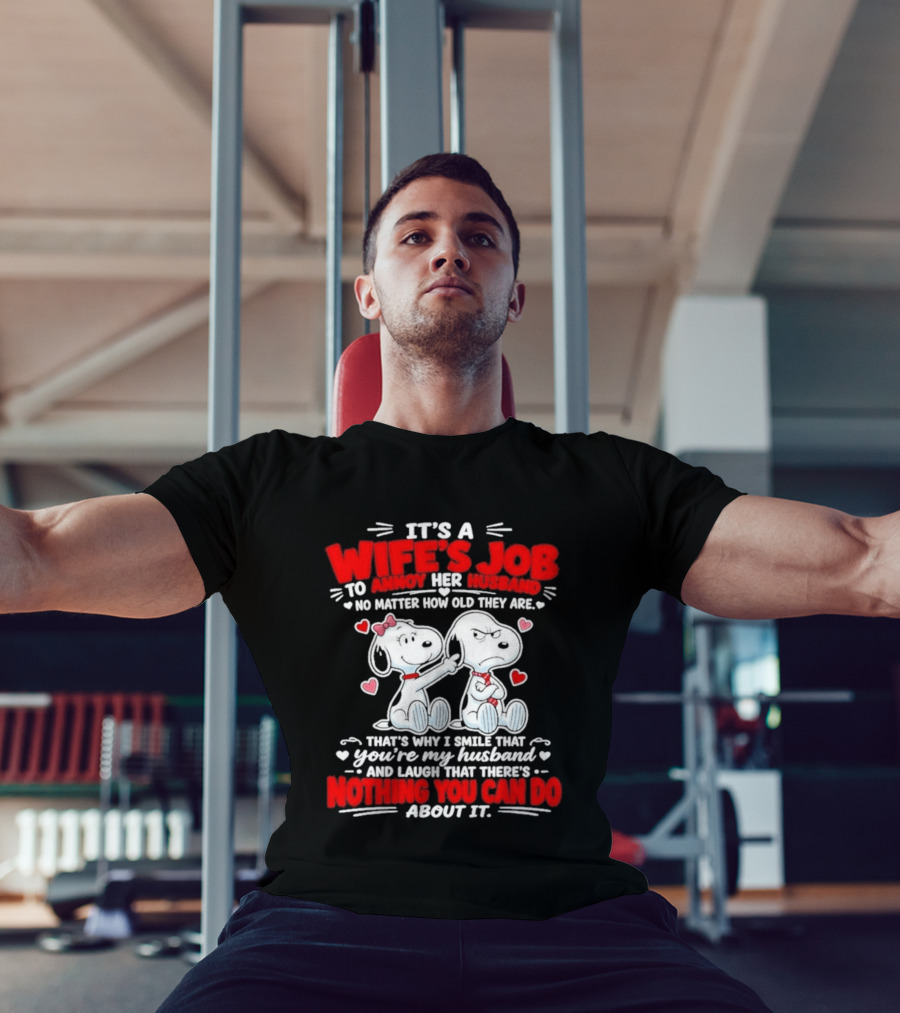 Snoopy Belle It's A Wife's Job To Annoy Her Husband Nothing You Can Do About It T-Shirt