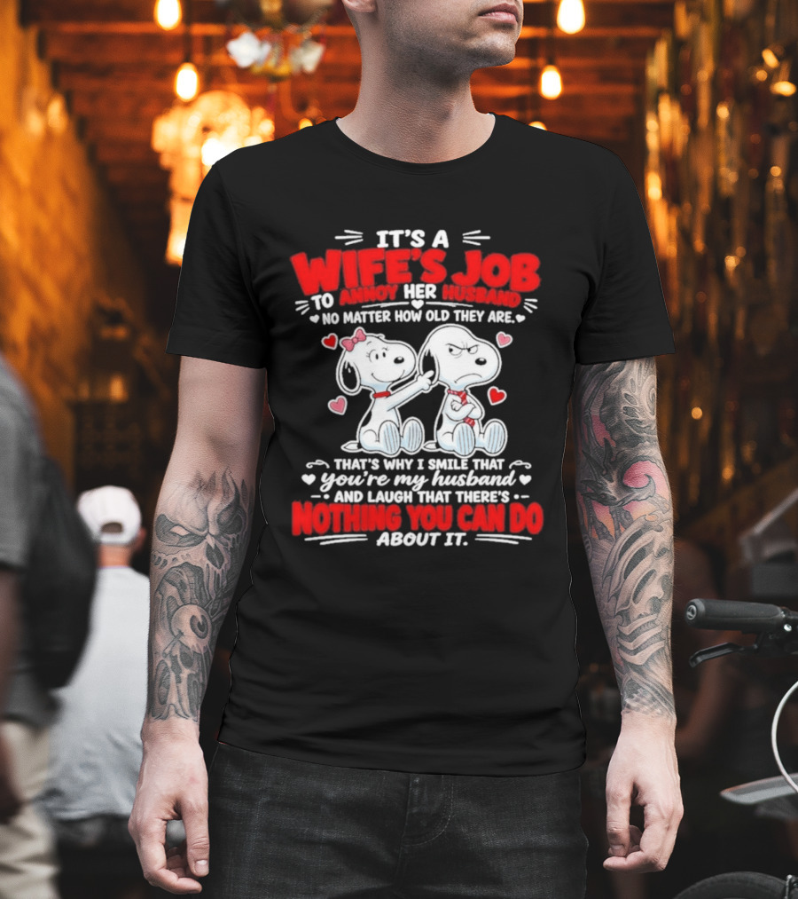 Snoopy Belle It's A Wife's Job To Annoy Her Husband Nothing You Can Do About It T-Shirt
