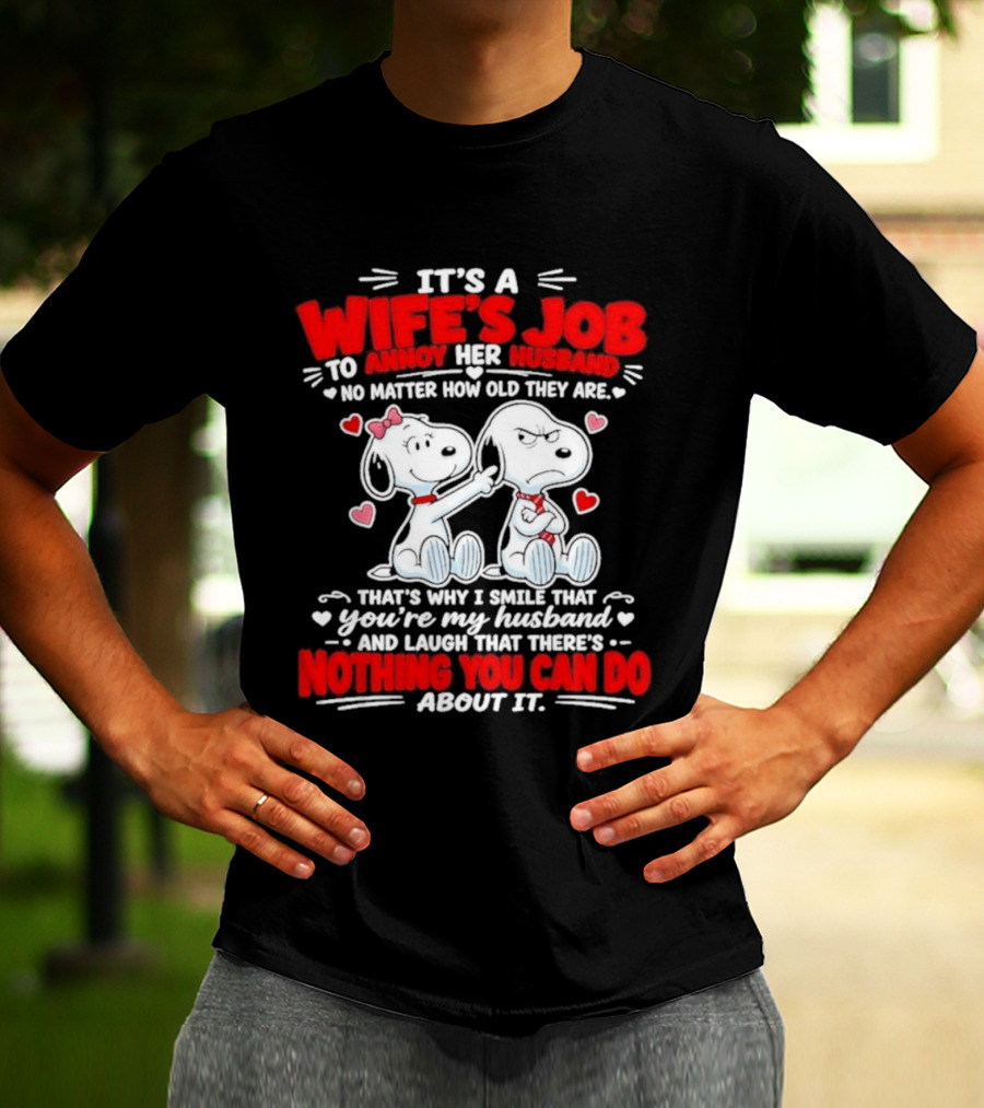 Snoopy Belle It's A Wife's Job To Annoy Her Husband Nothing You Can Do About It T-Shirt