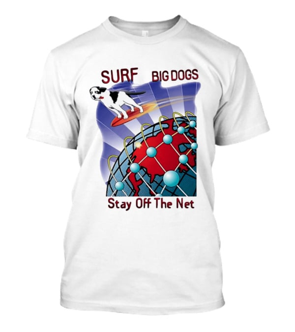 Big Dogs Surf Stay Off The Net T-Shirt
