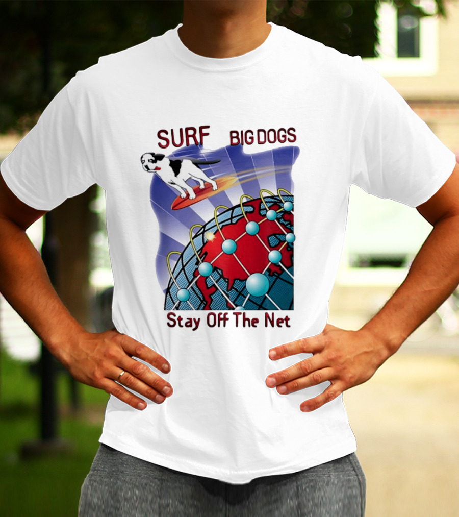 Big Dogs Surf Stay Off The Net T-Shirt
