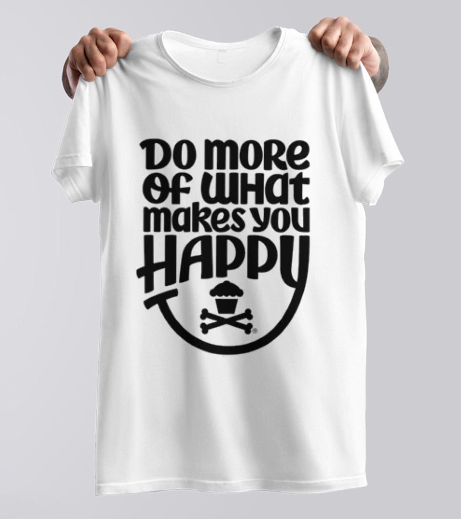 Do More Of What Makes You Happy Cupcake Skull Crossbones T-Shirt