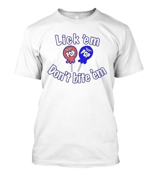 Lick 'em Don't Bite 'em Tootsie Roll Pop Red And Blue Lollipop T-Shirt