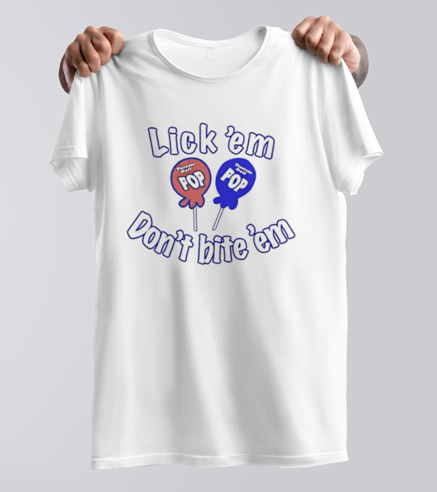 Lick 'em Don't Bite 'em Tootsie Roll Pop Red And Blue Lollipop T-Shirt