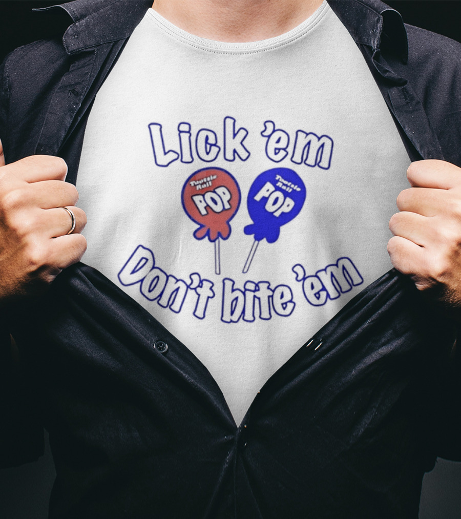 Lick 'em Don't Bite 'em Tootsie Roll Pop Red And Blue Lollipop T-Shirt