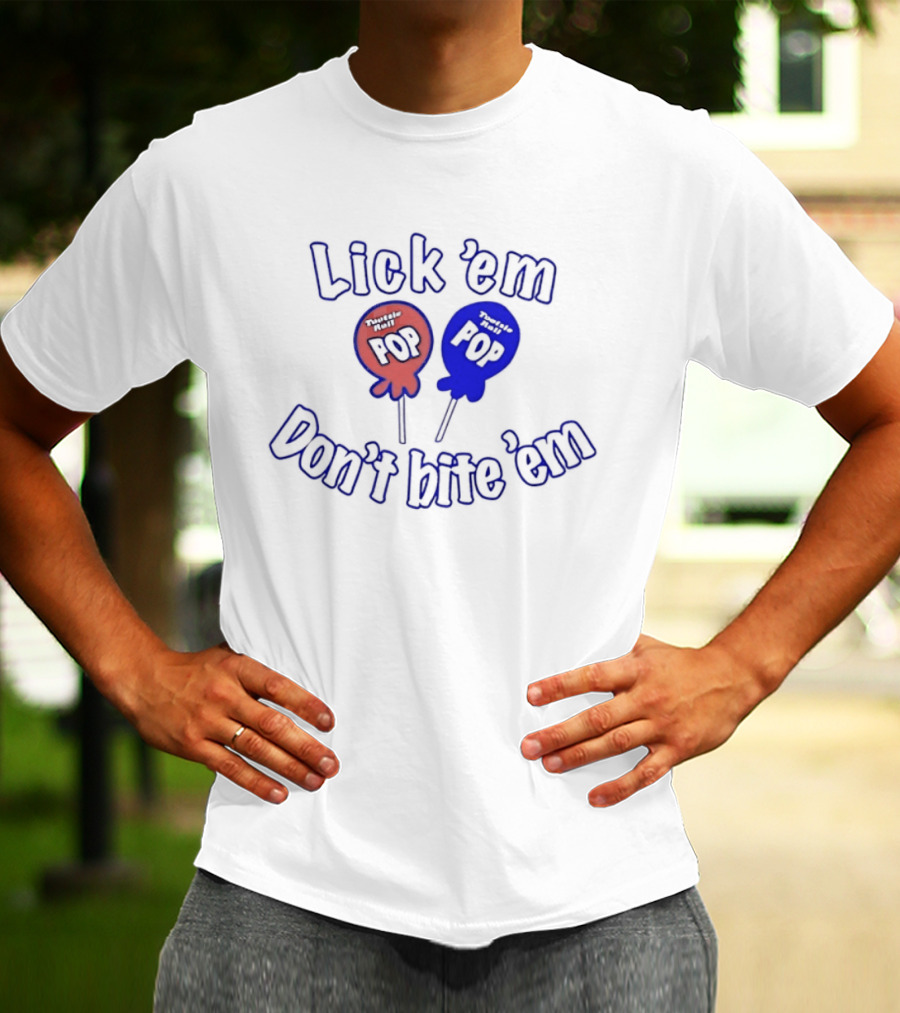 Lick 'em Don't Bite 'em Tootsie Roll Pop Red And Blue Lollipop T-Shirt