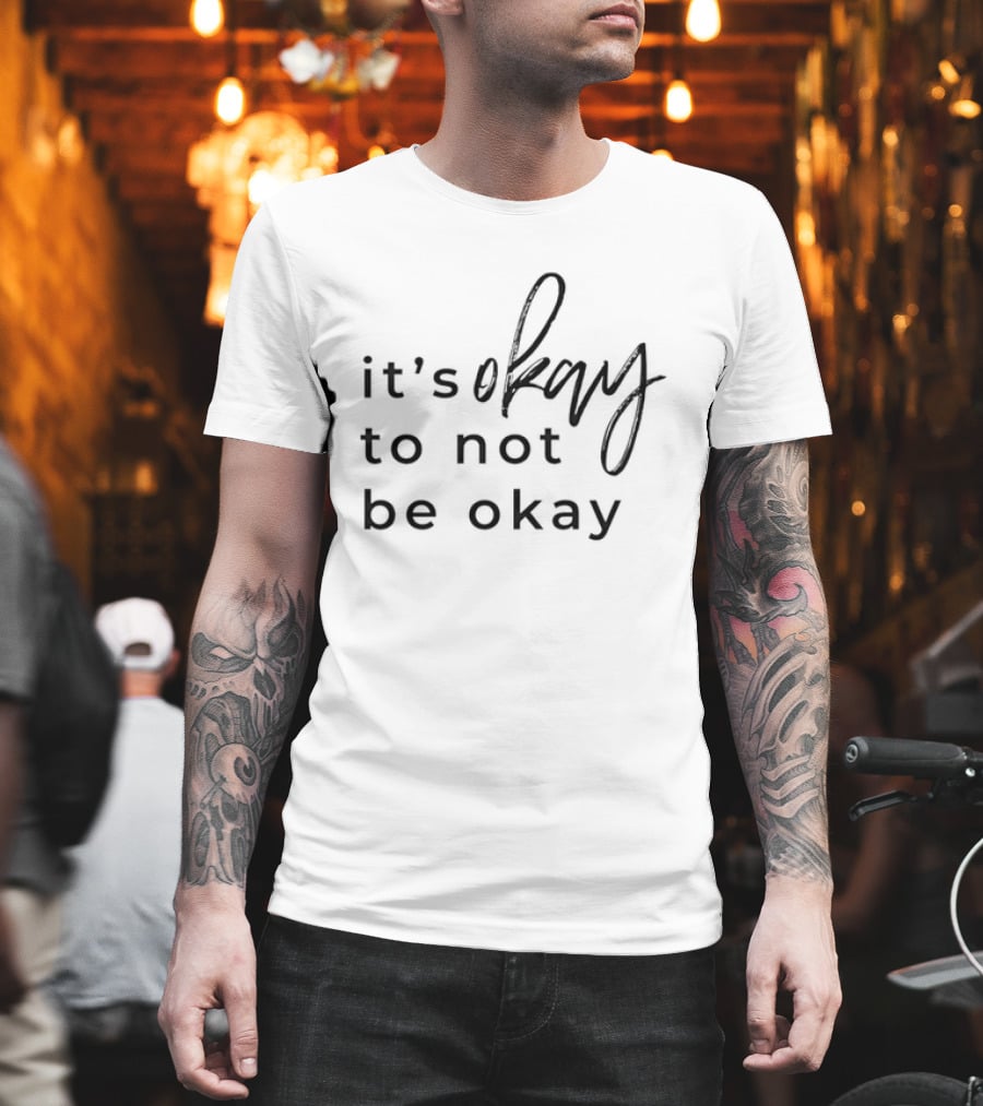 It's Okay To Not Be Okay Mental Health Awareness T-Shirt