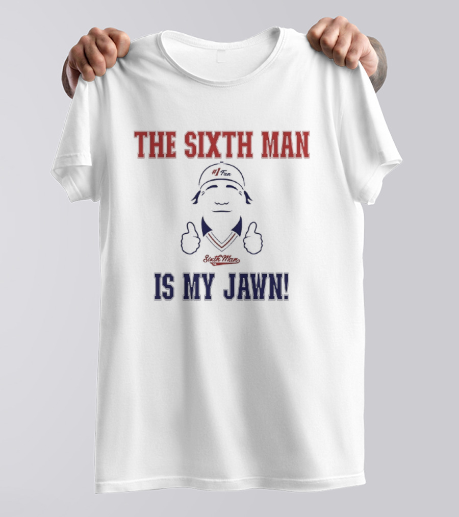 The Sixth Man Is My Jawn Philadelphia 76ers Supporter T-Shirt