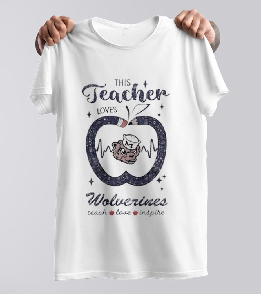 This Teacher Loves Wolverines Teach Love Inspire T-Shirt
