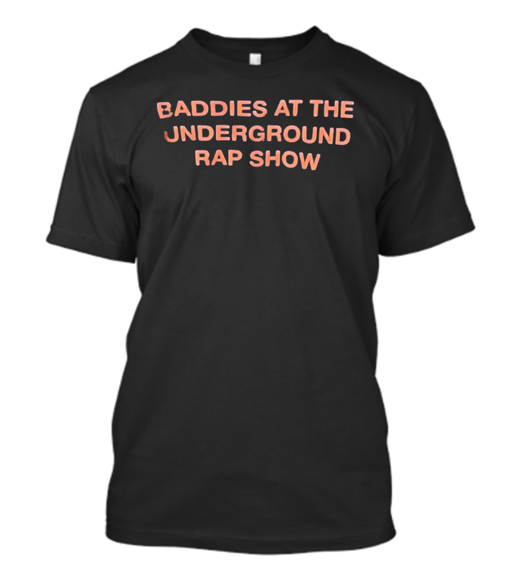 Baddies At The Underground Rap Show Hip Hop T-Shirt