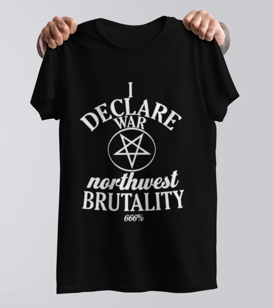 Merchnow Store I Declare War Northwest Brutality 666 Pentagram T-Shirt