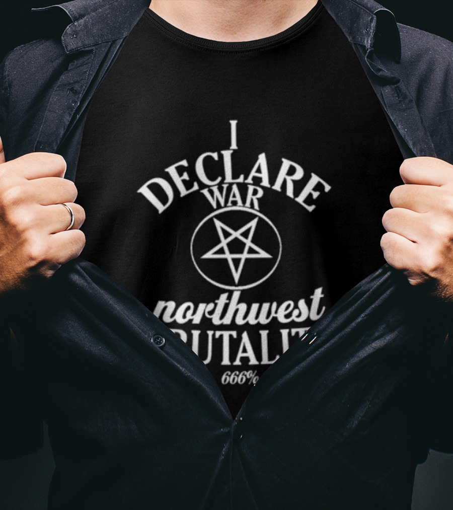 Merchnow Store I Declare War Northwest Brutality 666 Pentagram T-Shirt