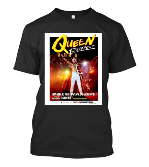 Queen Budapest In Cinemas IMAX Worldwide October 7 Limited Time Only T-Shirt
