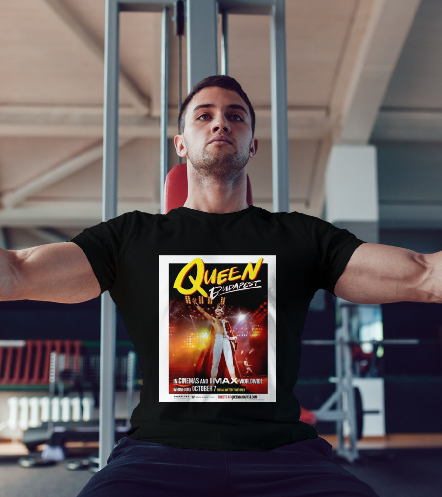 Queen Budapest In Cinemas IMAX Worldwide October 7 Limited Time Only T-Shirt