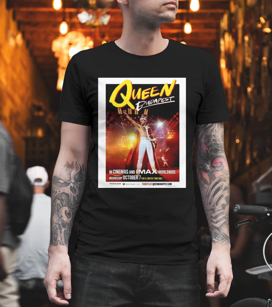 Queen Budapest In Cinemas IMAX Worldwide October 7 Limited Time Only T-Shirt