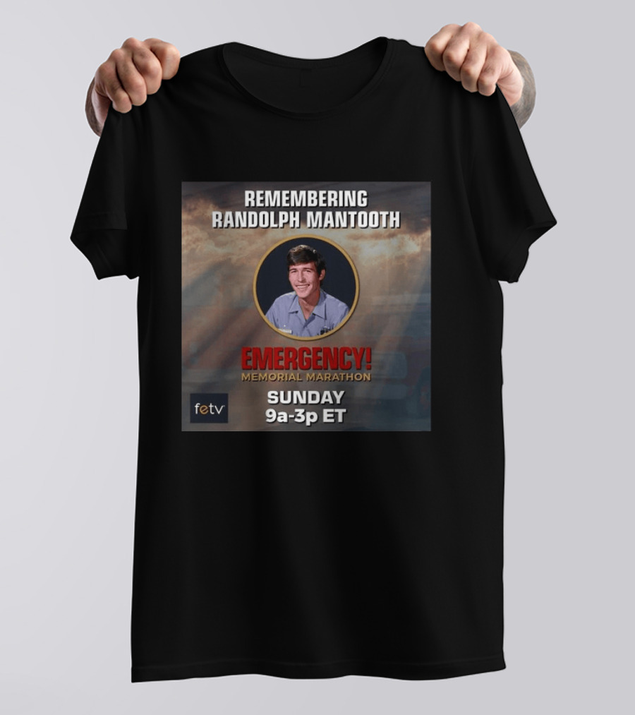 Remembering Randolph Mantooth Emergency Memorial Marathon Sunday 9a 3p ET FETV T-Shirt