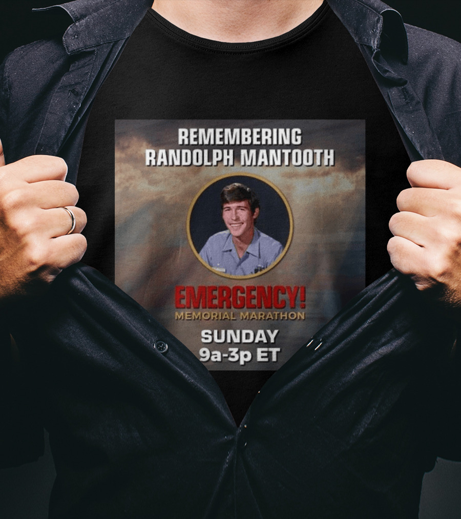 Remembering Randolph Mantooth Emergency Memorial Marathon Sunday 9a 3p ET FETV T-Shirt