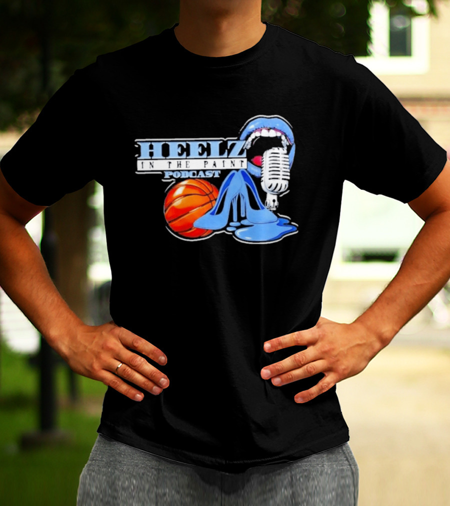Heelz In The Paint Podcast Basketball Microphone Heels T-Shirt