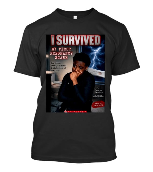 I Survived My First Pregnancy Scare One Test Twenty Minutes A Whole Lot Of Praying T-Shirt