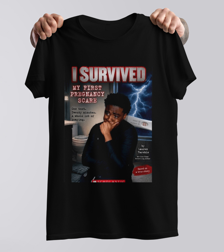 I Survived My First Pregnancy Scare One Test Twenty Minutes A Whole Lot Of Praying T-Shirt
