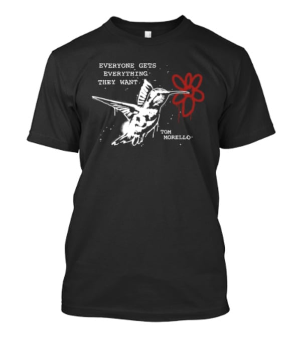 Everyone Gets Everything They Want Tom Morello Bird Flower T-Shirt