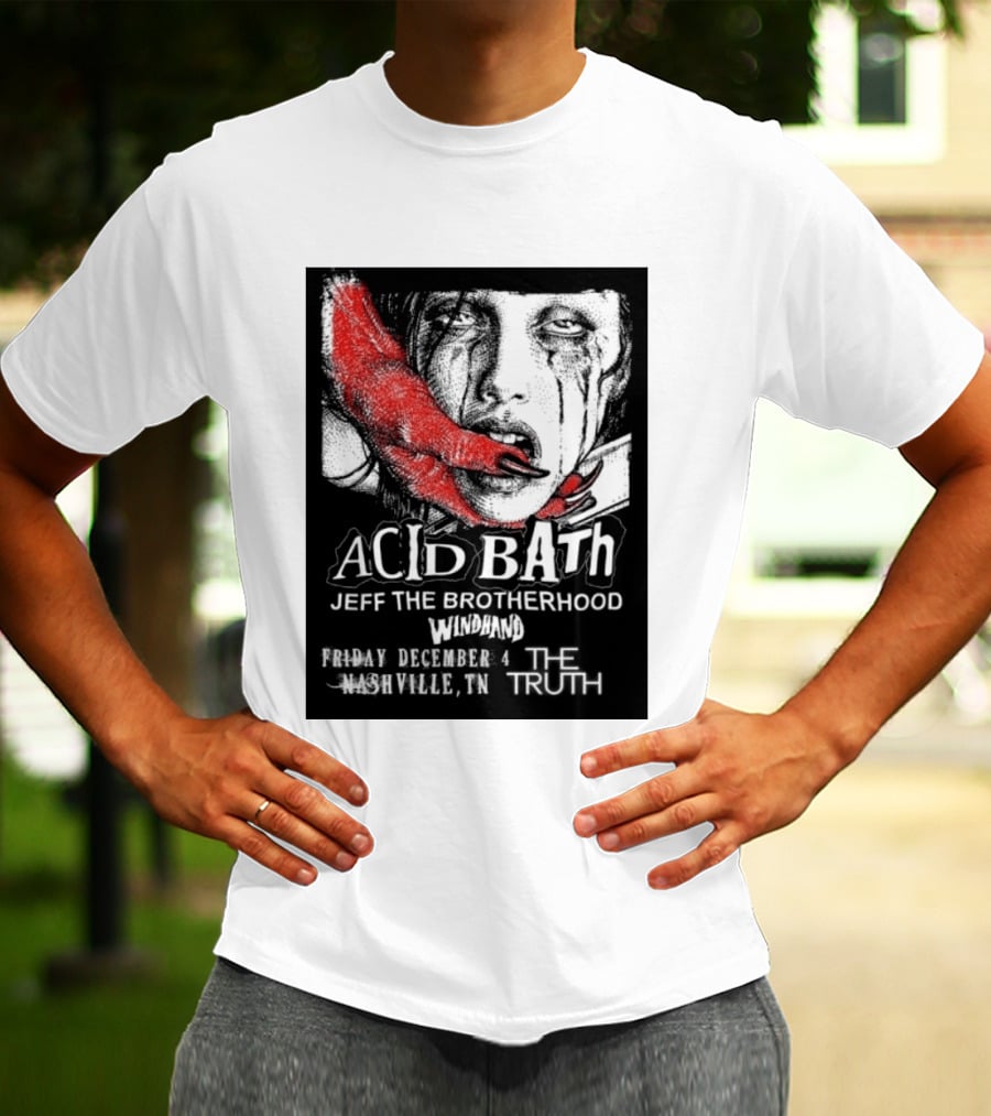 Acid Bath Jeff The Brotherhood Windhand Nashville The Truth December 4 T-Shirt
