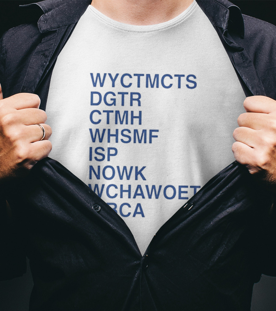 Wyctmcts Dgtr Ctmh Whsmf Isp Nowk Wchawoet Wbca T T-Shirt