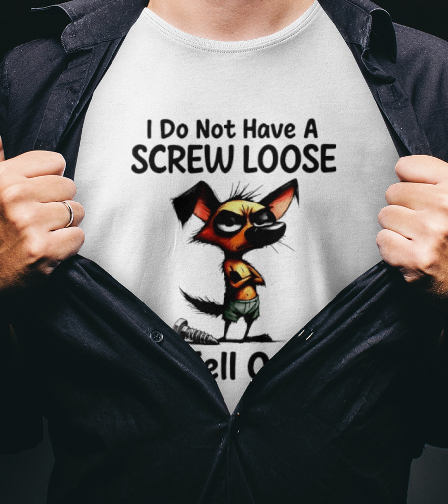 I Do Not Have A Screw Loose It Fell Out Dog T-Shirt