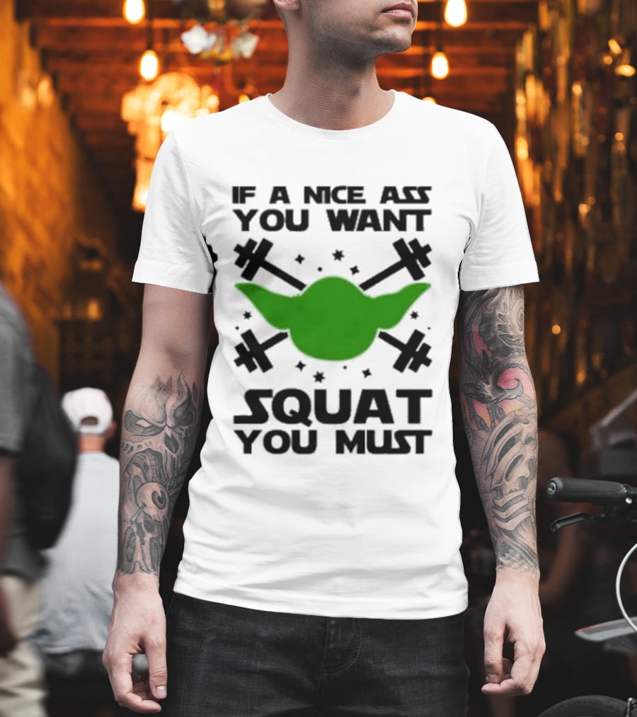 If A Nice Ass You Want Squat You Must Yoda Fitness T-Shirt