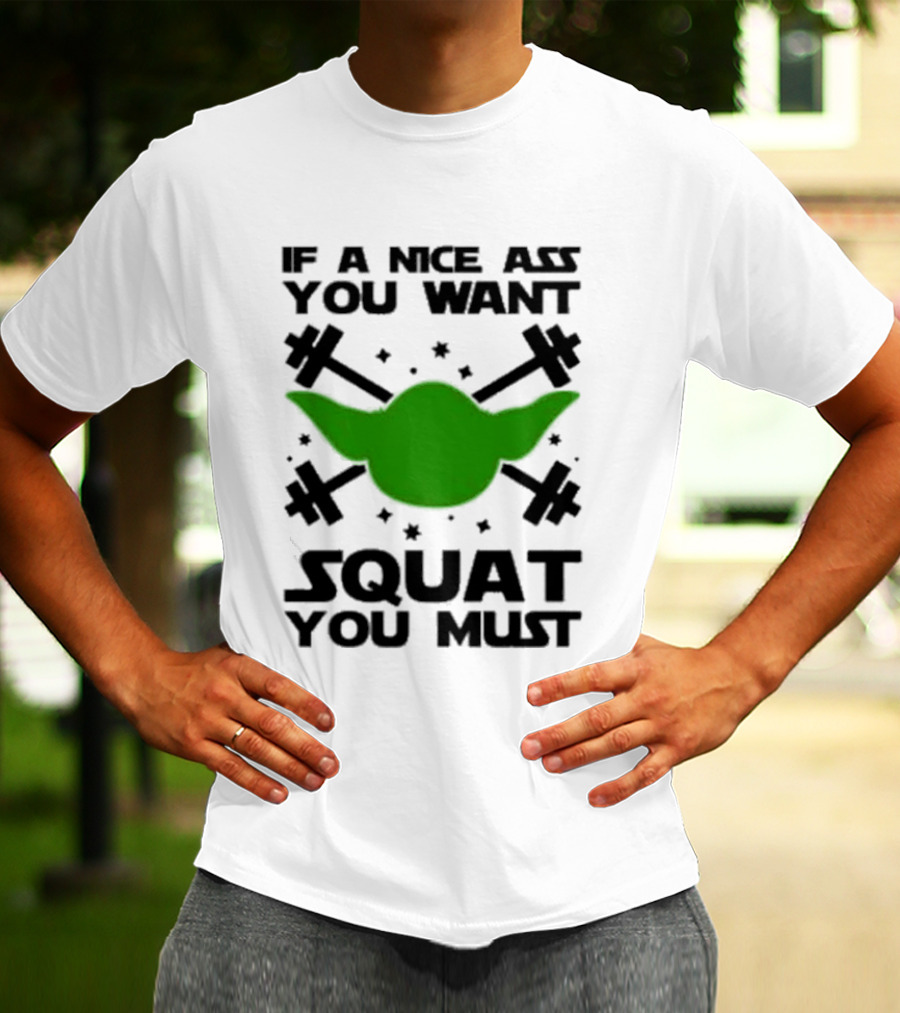 If A Nice Ass You Want Squat You Must Yoda Fitness T-Shirt