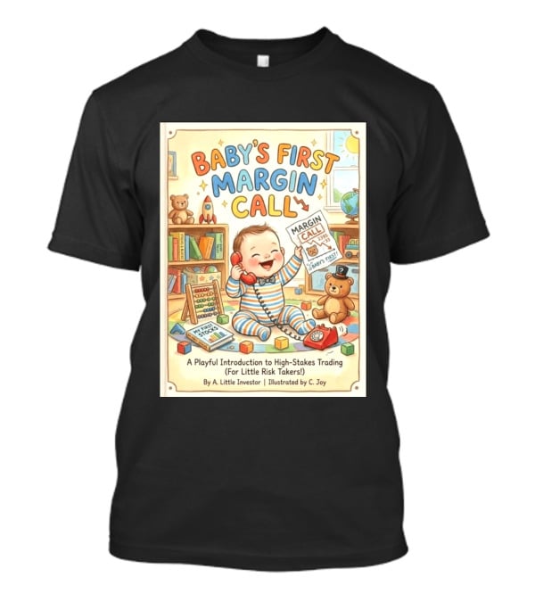 Baby's First Margin Call Funny High Stakes Trading For Little Risk Takers T-Shirt
