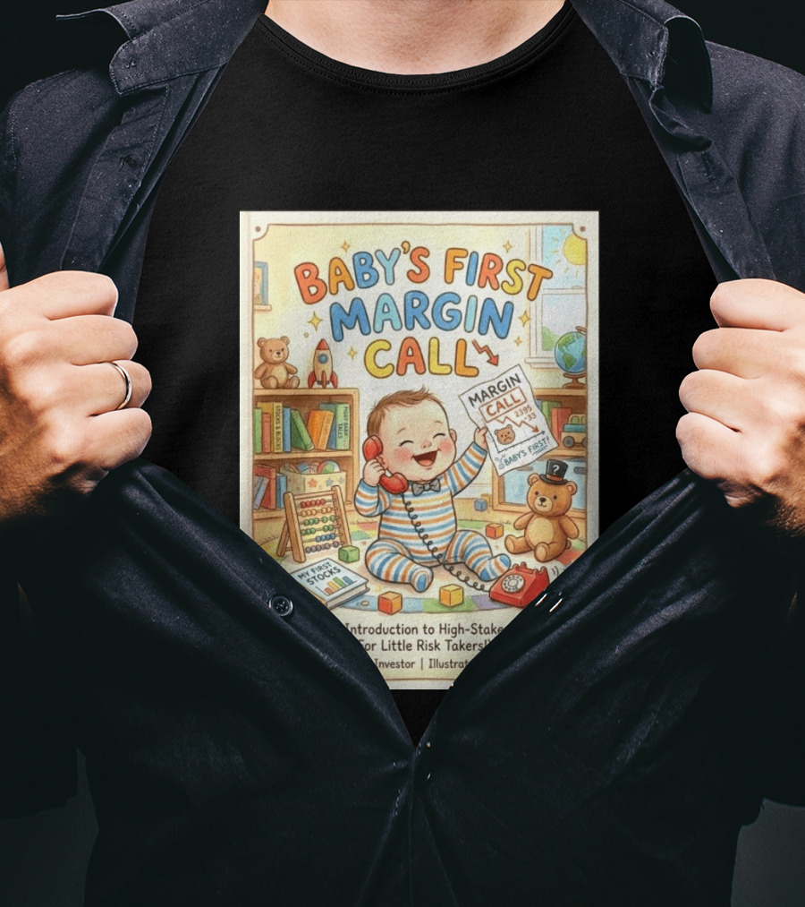 Baby's First Margin Call Funny High Stakes Trading For Little Risk Takers T-Shirt