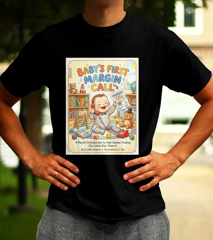 Baby's First Margin Call Funny High Stakes Trading For Little Risk Takers T-Shirt