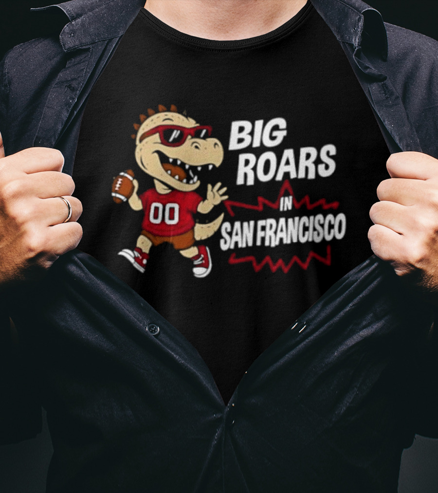 Big Roars In San Francisco 49ers Dinosaur Football Player Cartoon T-Shirt