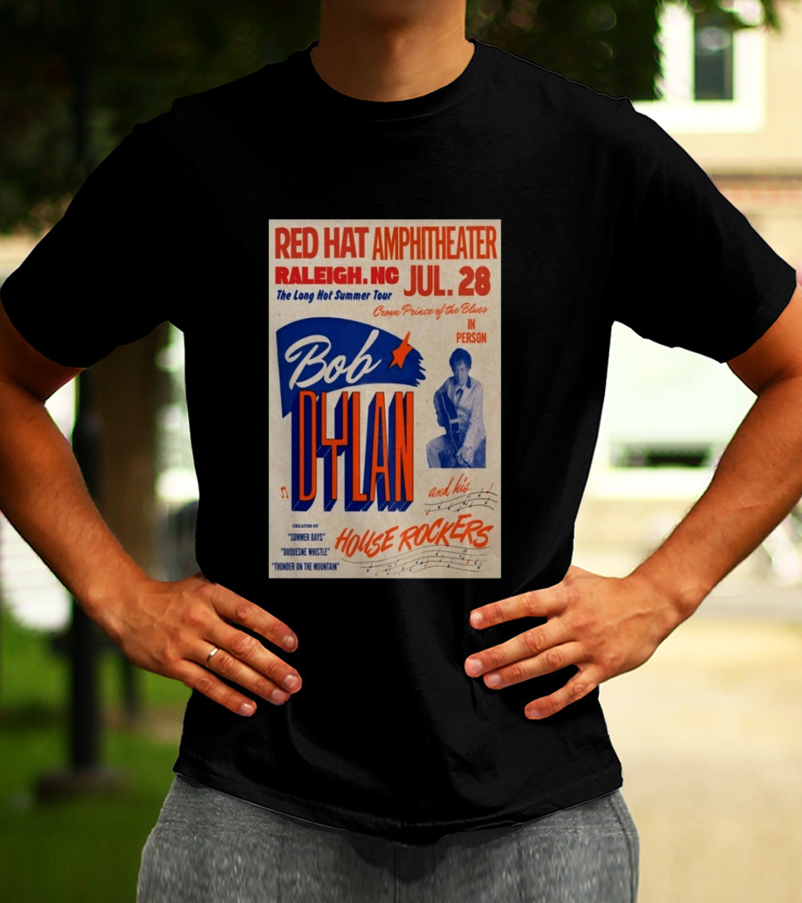 Red Hat Amphitheater Raleigh NC July 28 Bob Dylan And His House Rockers Concert The Long Hot Summer Tour T-Shirt