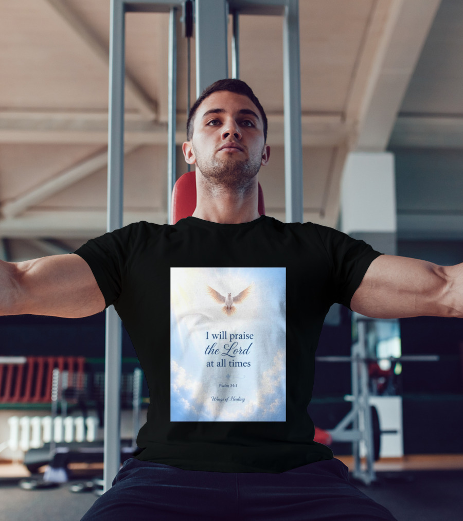 I Will Praise The Lord At All Times Psalm 34:1 Wings Of Healing Dove In Clouds T-Shirt