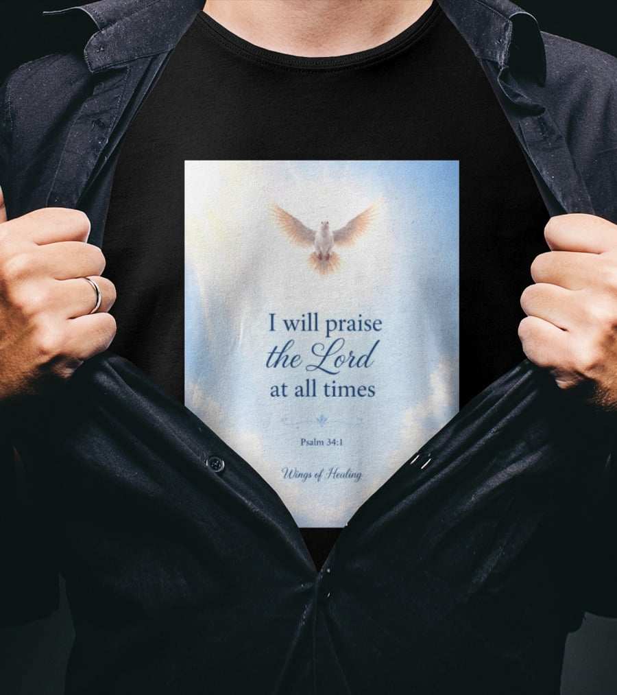 I Will Praise The Lord At All Times Psalm 34:1 Wings Of Healing Dove In Clouds T-Shirt