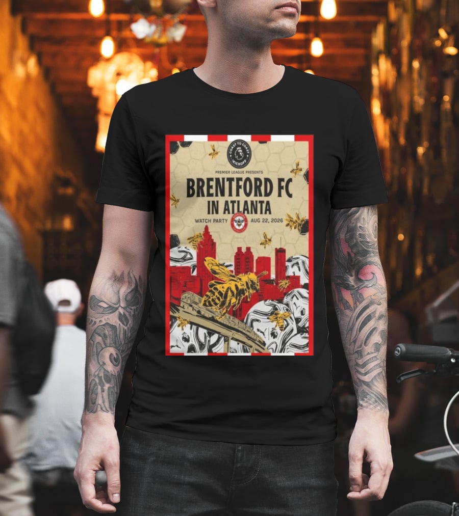 Brentford FC In Atlanta 2026 Party Premier League Coast To Coast Kickoff August 22 T-Shirt