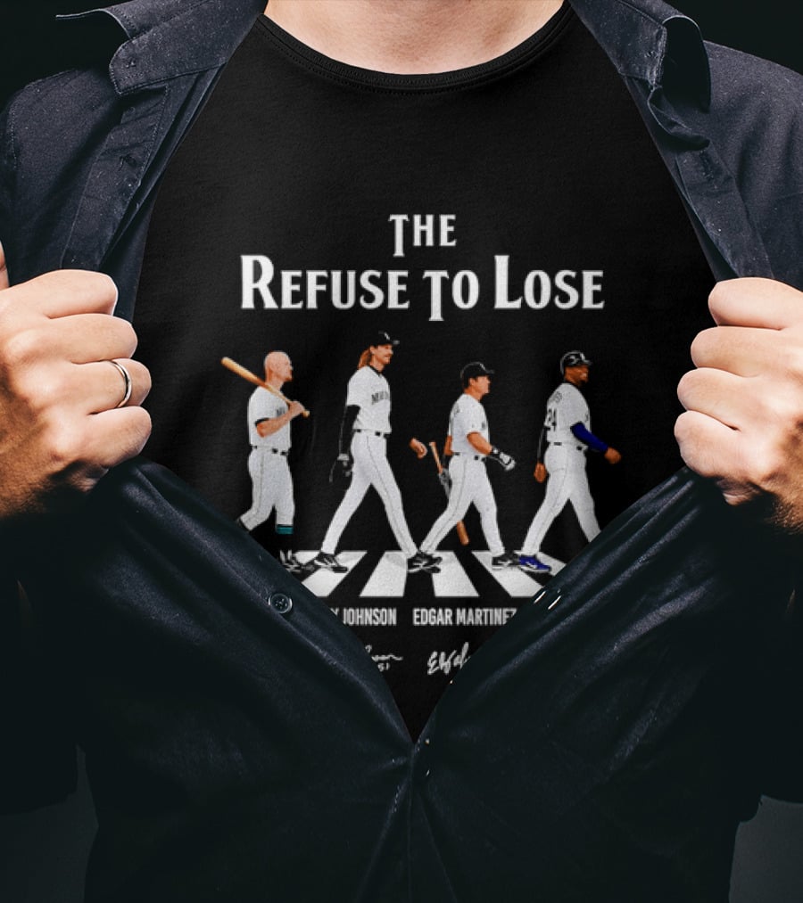 Seattle Mariners The Refuse To Lose Jay Buhner Randy Johnson Edgar Martinez Ken Griffey Jr T-Shirt