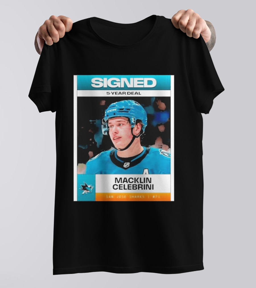 Signed 5 Year Deal Macklin Celebrini San Jose Sharks 71 T-Shirt