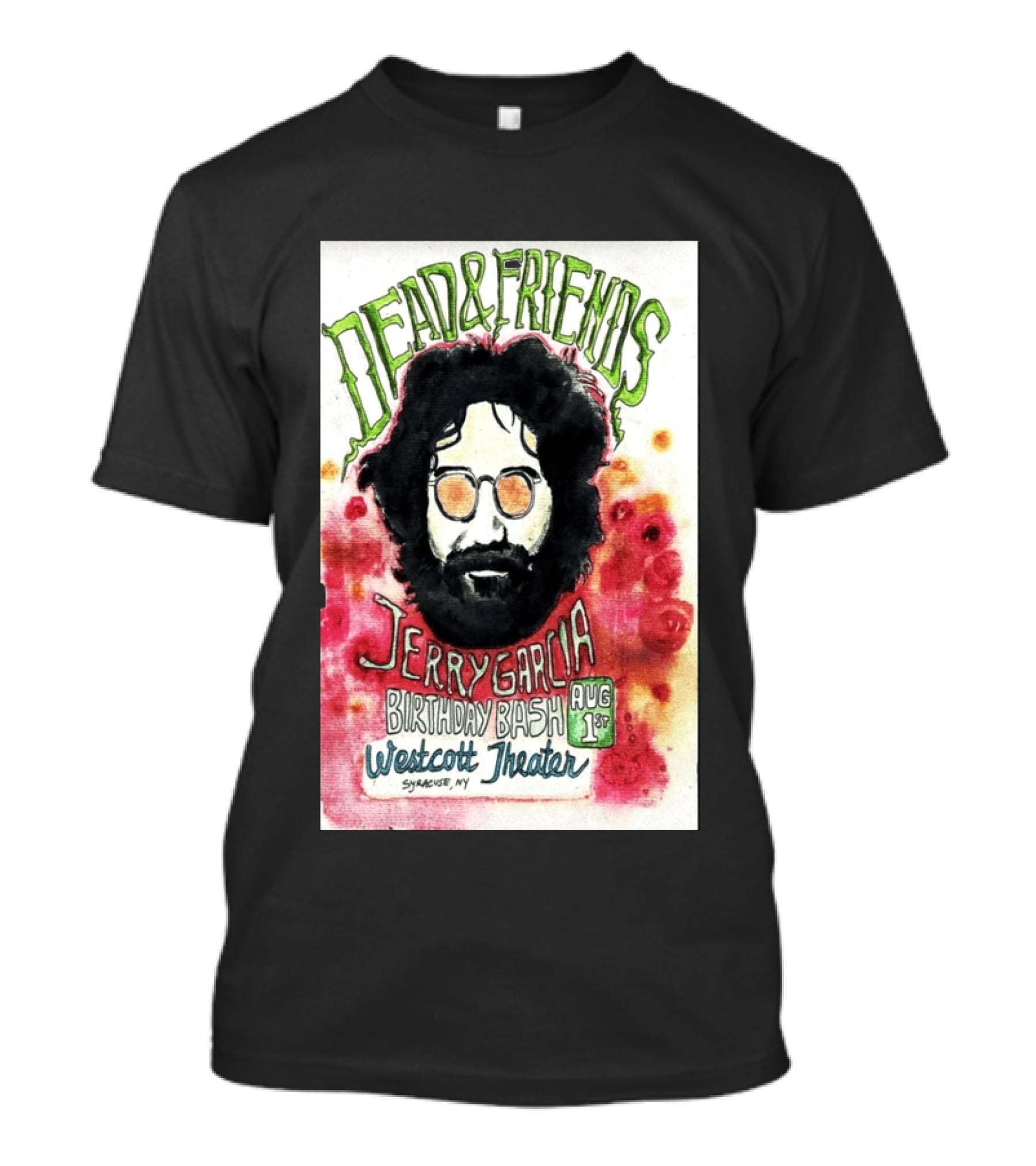 Dead & Friends Jerry Garcia Birthday Bash August 1st Westcott Theater Syracuse NY T-Shirt