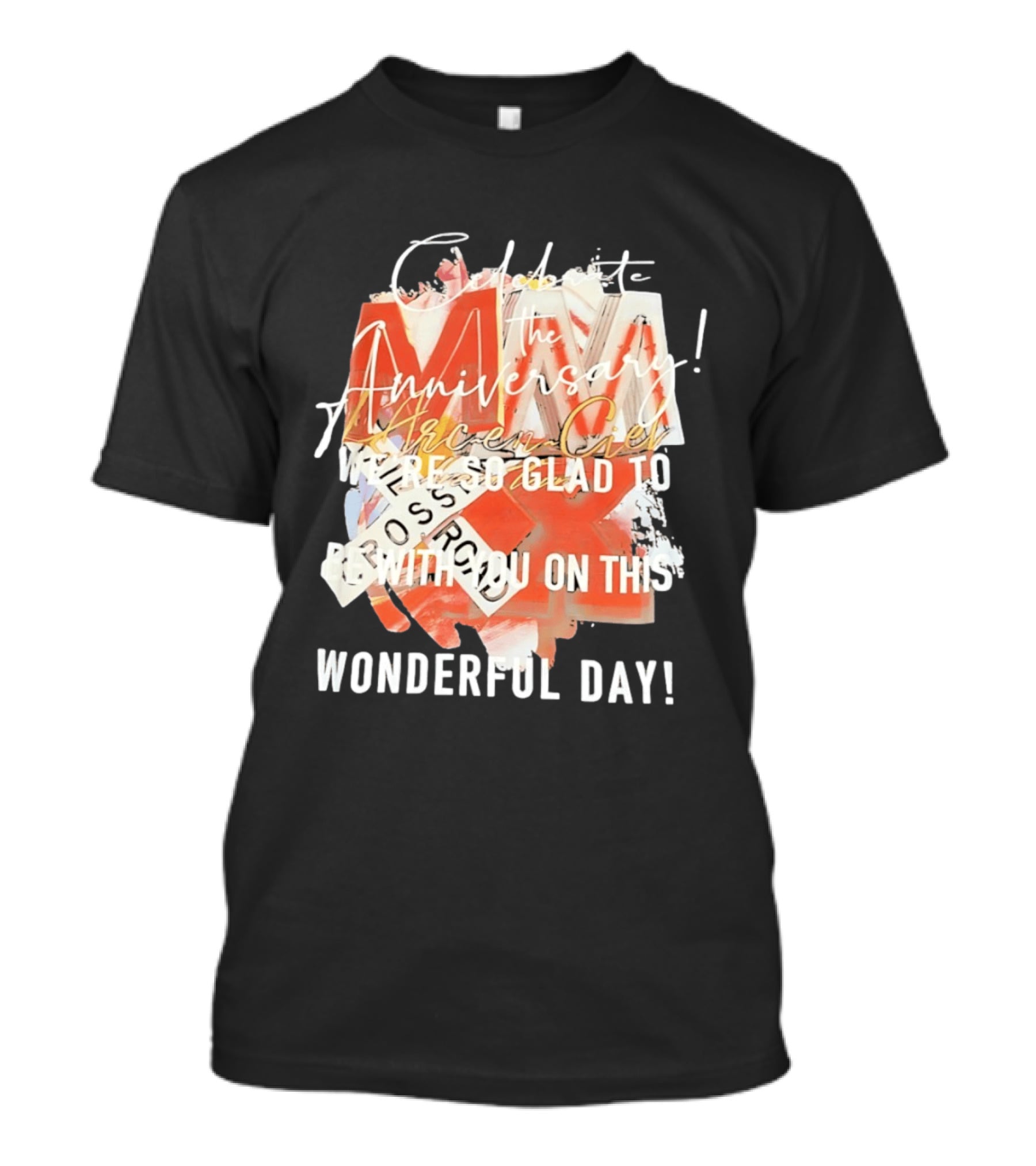 L'Arc En Ciel Celebrate The Anniversary We're So Glad To Be With You On This Wonderful Day T-Shirt