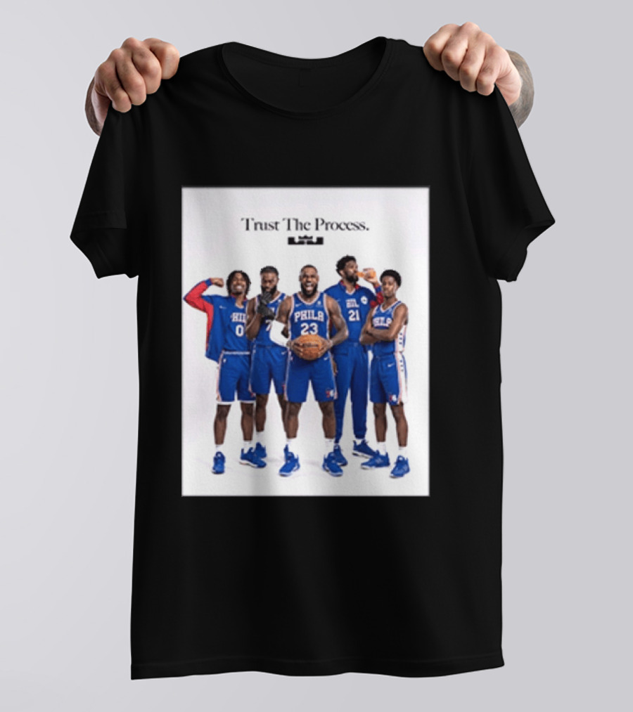 Philadelphia 76ers Trust The Process Lebron James Team Edition T-Shirt
