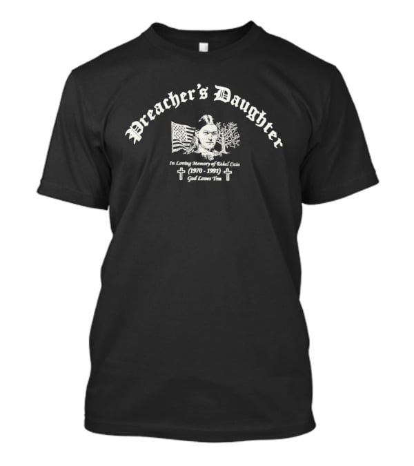 Preacher's Daughter In Loving Memory Of Ethel Cain 1970 1991 God Loves You T-Shirt