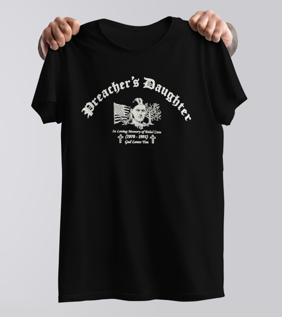 Preacher's Daughter In Loving Memory Of Ethel Cain 1970 1991 God Loves You T-Shirt