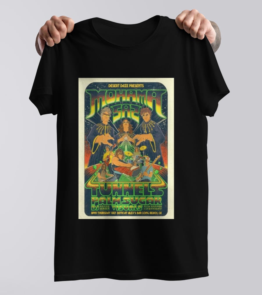 Desert Daze Presents Mohama Saz Tunnels Palm Sugar DJ Hal Visuals Alex's Bar Long Beach CA 7 30 2026 T-Shirt