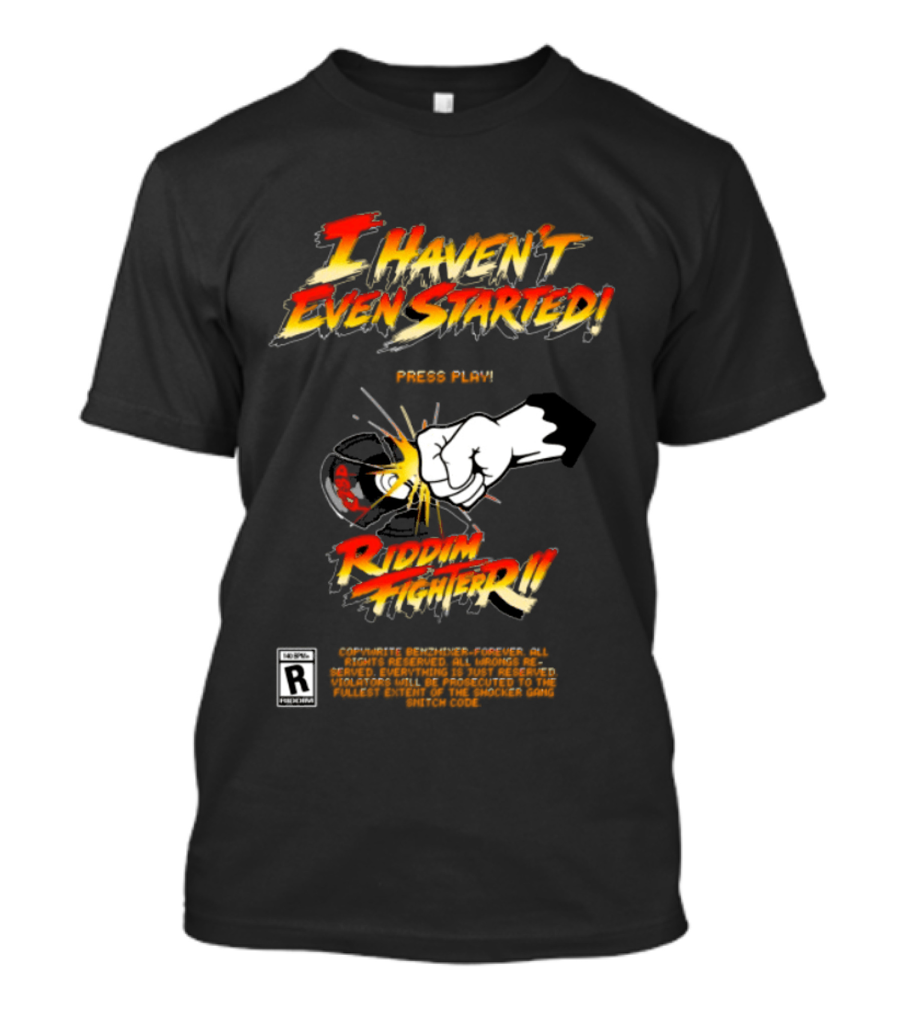 Firehouse 666 Riddim Fighter Ii Benzxfh666xes I Haven't Even Started Punch T-Shirt