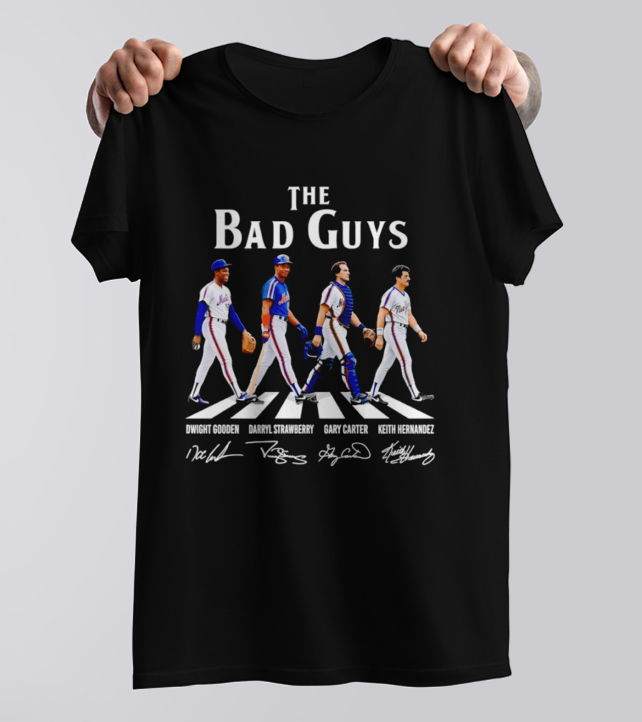 New York Mets The Bad Guys Dwight Gooden Darryl Strawberry Gary Carter Keith Hernandez T-Shirt