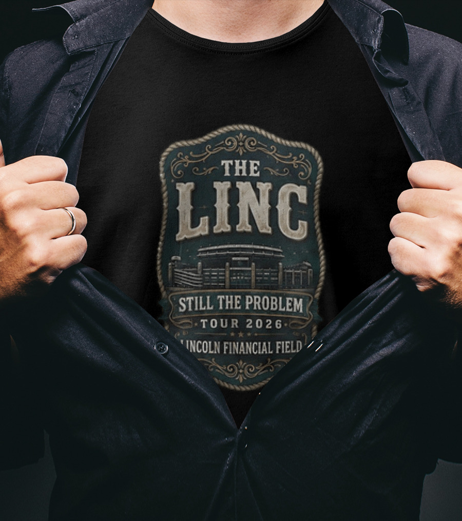 The Linc Still The Problem Tour 2026 Lincoln Financial Field Stadium T-Shirt
